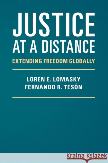 Justice at a Distance: Extending Freedom Globally Lomasky, Loren E. 9781107536029