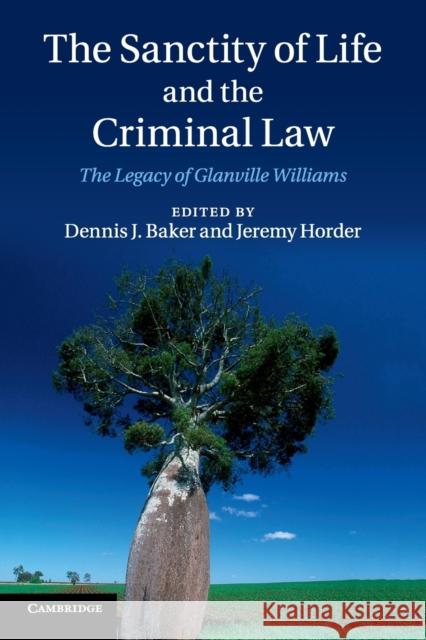 The Sanctity of Life and the Criminal Law: The Legacy of Glanville Williams Baker, Dennis J. 9781107536241 Cambridge University Press