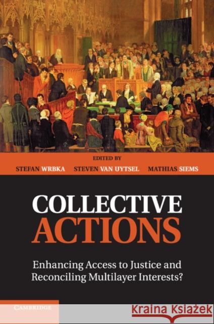 Collective Actions: Enhancing Access to Justice and Reconciling Multilayer Interests? Wrbka, Stefan 9781107536258 Cambridge University Press