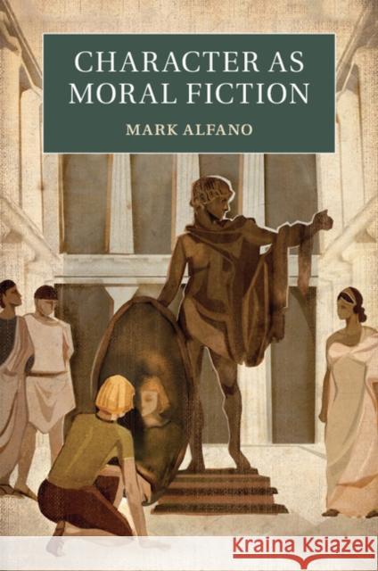 Character as Moral Fiction Mark Alfano   9781107538122