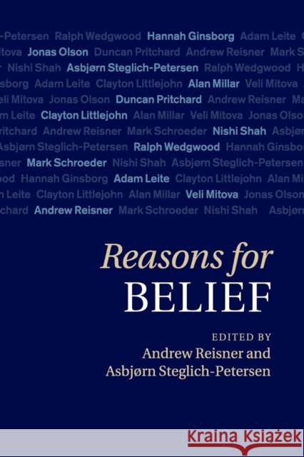 Reasons for Belief Andrew Reisner Asbjorn Steglich-Petersen 9781107540484 Cambridge University Press