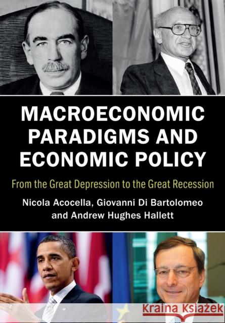 Macroeconomic Paradigms and Economic Policy: From the Great Depression to the Great Recession Nicola Acocella 9781107542099 CAMBRIDGE UNIVERSITY PRESS