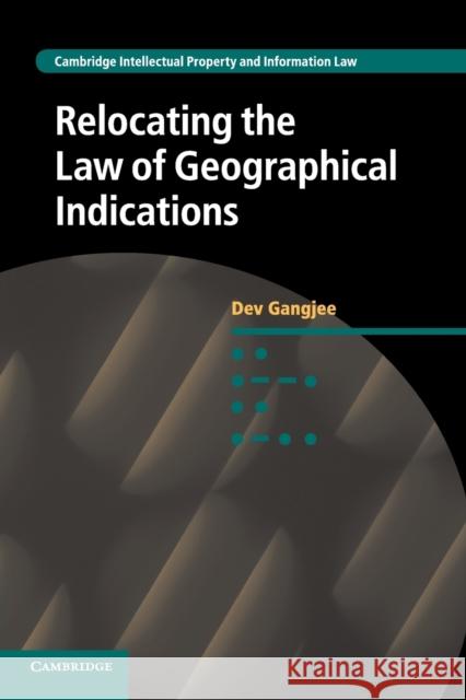 Relocating the Law of Geographical Indications Dev Gangjee   9781107542655 Cambridge University Press