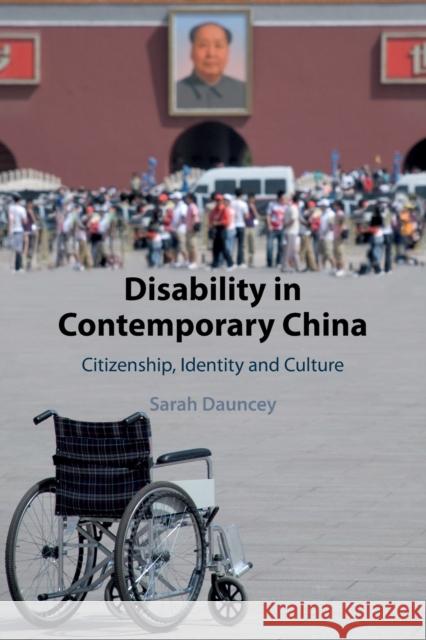 Disability in Contemporary China: Citizenship, Identity and Culture Dauncey, Sarah 9781107544369 Cambridge University Press