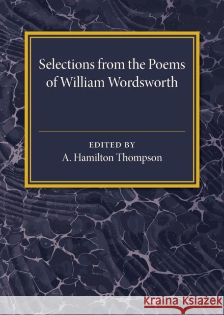 Selections from the Poems of William Wordsworth William Wordsworth A. Hamilton Thompson 9781107544659 Cambridge University Press