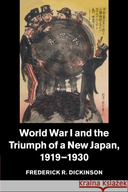 World War I and the Triumph of a New Japan, 1919-1930 Frederick R. Dickinson 9781107544970 Cambridge University Press