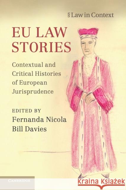 Eu Law Stories: Contextual and Critical Histories of European Jurisprudence Fernanda Nicola (American University, Wa Bill Davies (American University, Washin  9781107545038 Cambridge University Press