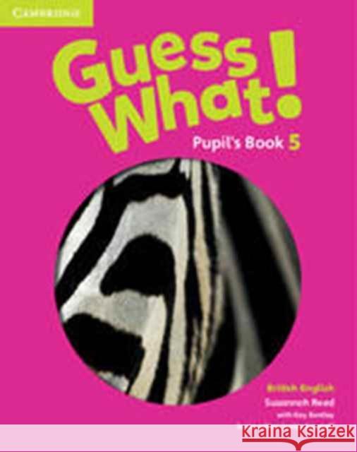 Guess What! Level 5 Pupil's Book British English Reed Susannah Bentley Kay 9781107545397 Cambridge University Press