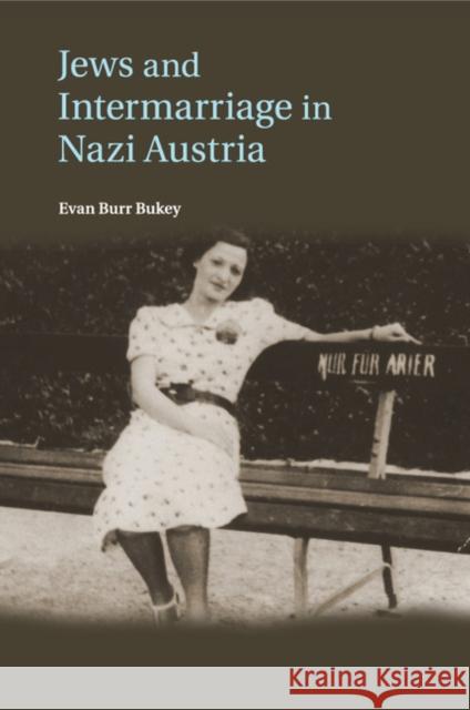 Jews and Intermarriage in Nazi Austria Evan Burr Bukey 9781107545960 Cambridge University Press