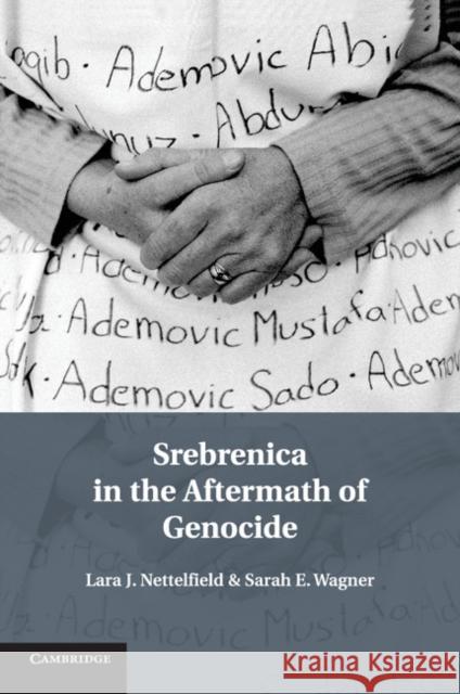 Srebrenica in the Aftermath of Genocide Lara J. Nettelfield Sarah E. Wagner 9781107546141 Cambridge University Press