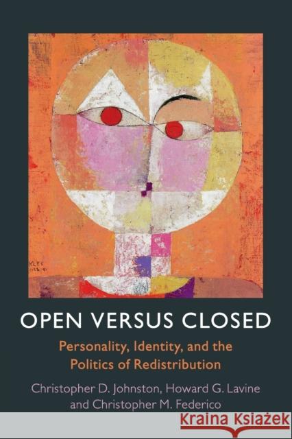 Open Versus Closed: Personality, Identity, and the Politics of Redistribution Christopher D. Johnston Howard Lavine Christopher M. Federico 9781107546424