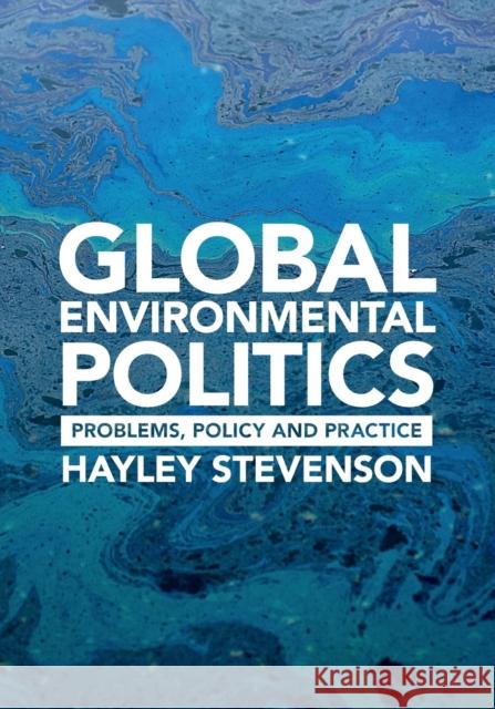 Global Environmental Politics: Problems, Policy and Practice Stevenson, Hayley 9781107547537