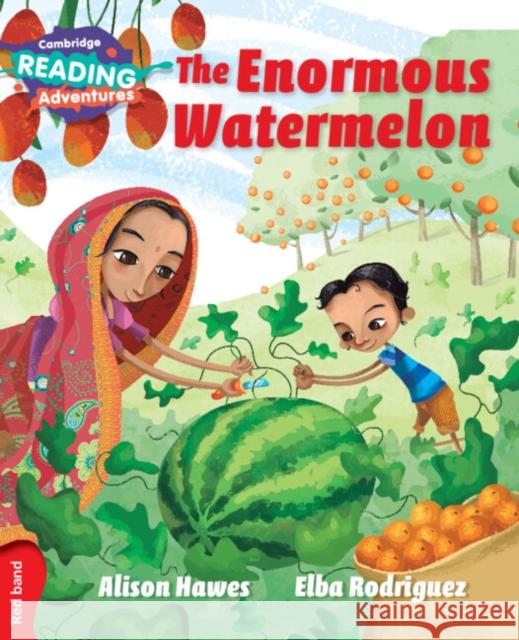 Cambridge Reading Adventures The Enormous Watermelon Red Band Alison Hawes, Elba Rodriguez 9781107549241 Cambridge University Press