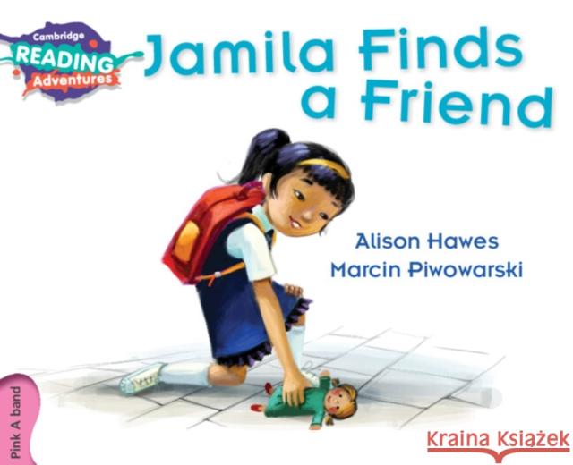 Cambridge Reading Adventures Jamila Finds a Friend Pink A Band Alison Hawes, Marcin Piwowarski 9781107549630