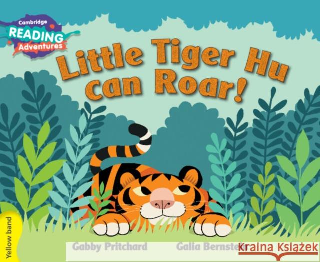 Cambridge Reading Adventures Little Tiger Hu Can Roar Yellow Band Gabby Pritchard, Galia Bernstein 9781107549968