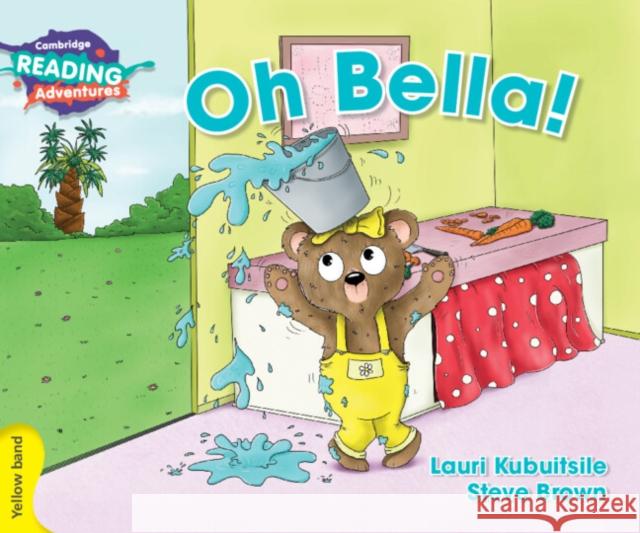 Cambridge Reading Adventures Oh Bella! Yellow Band Kubuitsile, Lauri 9781107550704