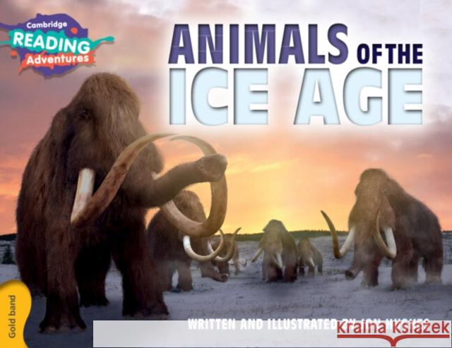 Cambridge Reading Adventures Animals of the Ice Age Gold Band Hughes, Jon 9781107551626 Cambridge University Press