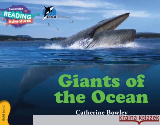 Cambridge Reading Adventures Giants of the Ocean Gold Band Bowley, Catherine 9781107551657 Cambridge University Press