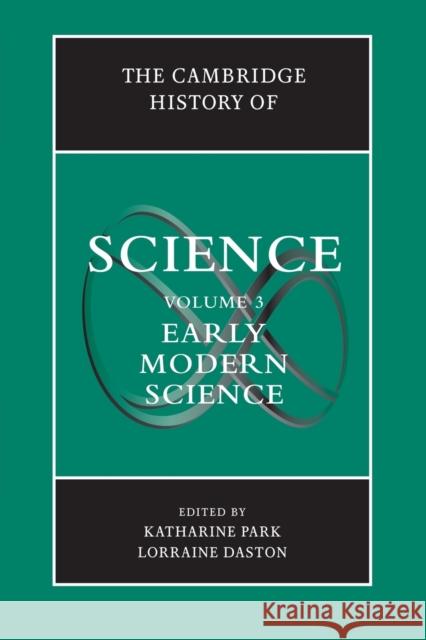 The Cambridge History of Science: Volume 3, Early Modern Science Park, Katharine 9781107553668