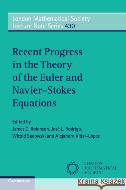 Recent Progress in the Theory of the Euler and Navier-Stokes Equations James C. Robinson Jose L. Rodrigo Witold Sadowski 9781107554979 Cambridge University Press