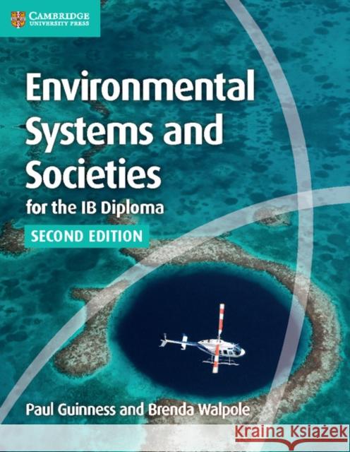 Environmental Systems and Societies for the IB Diploma Coursebook Paul Guinness, Brenda Walpole 9781107556430 Cambridge University Press