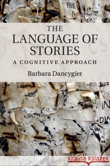 The Language of Stories: A Cognitive Approach Dancygier, Barbara 9781107558618