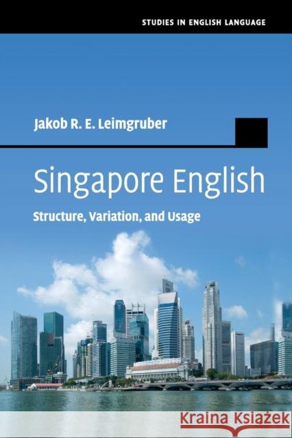 Singapore English: Structure, Variation, and Usage Leimgruber, Jakob R. E. 9781107558731