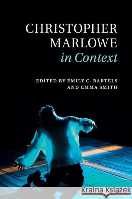 Christopher Marlowe in Context Emily C. Bartels Emma Smith 9781107559363 Cambridge University Press