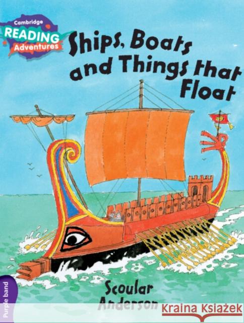 Cambridge Reading Adventures Ships, Boats and Things that Float Purple Band Scoular Anderson 9781107560413