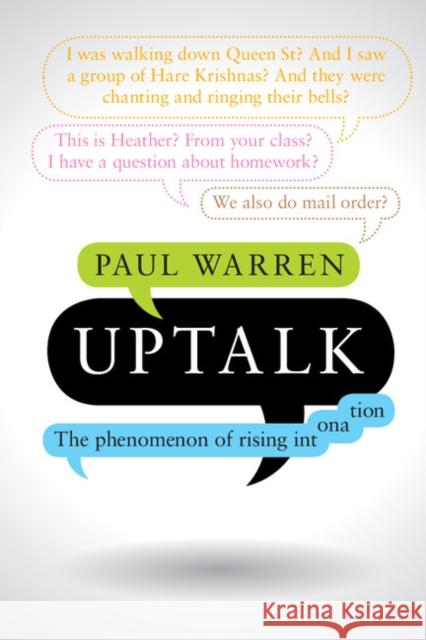 Uptalk: The Phenomenon of Rising Intonation Paul Warren 9781107560840