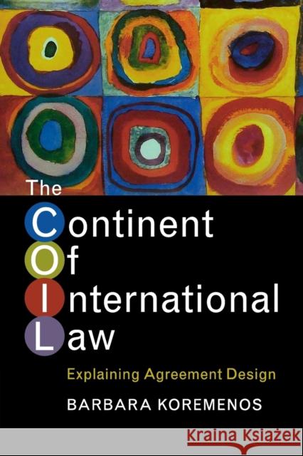 The Continent of International Law: Explaining Agreement Design Koremenos, Barbara 9781107561441