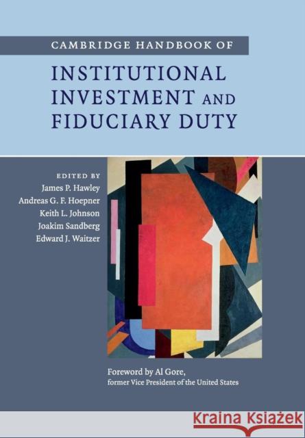 Cambridge Handbook of Institutional Investment and Fiduciary Duty James P. Hawley Andreas G. F. Hoepner Keith L. Johnson 9781107562080