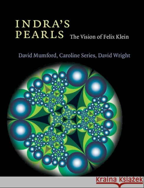 Indra's Pearls: The Vision of Felix Klein David Mumford 9781107564749 CAMBRIDGE UNIVERSITY PRESS