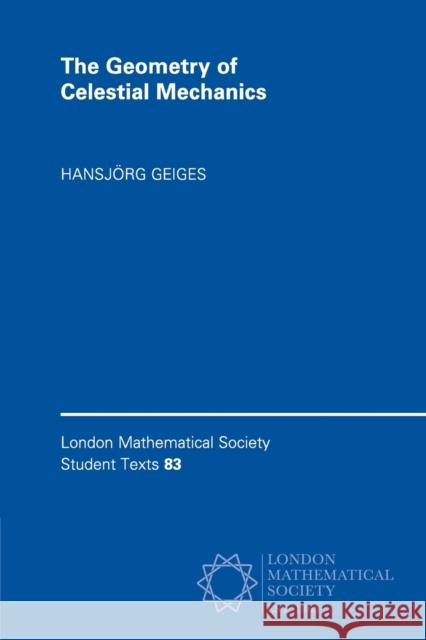 The Geometry of Celestial Mechanics Hansjrg Geiges 9781107564800 CAMBRIDGE UNIVERSITY PRESS