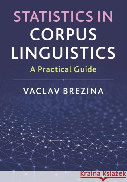 Statistics in Corpus Linguistics Brezina, Vaclav 9781107565241