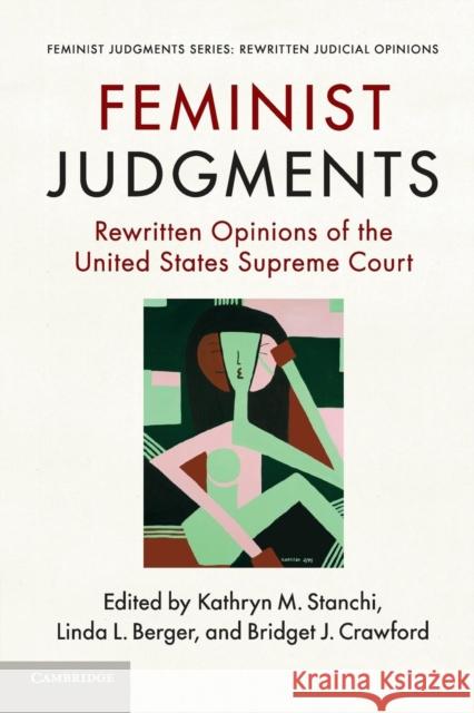 Feminist Judgments: Rewritten Opinions of the United States Supreme Court Stanchi, Kathryn M. 9781107565609 Cambridge University Press