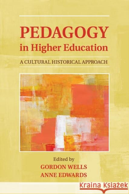 Pedagogy in Higher Education: A Cultural Historical Approach Wells, Gordon 9781107565944