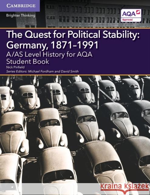 A/AS Level History for AQA The Quest for Political Stability: Germany, 1871–1991 Student Book Nick Pinfield, Michael Fordham, David Smith 9781107566088 Cambridge University Press
