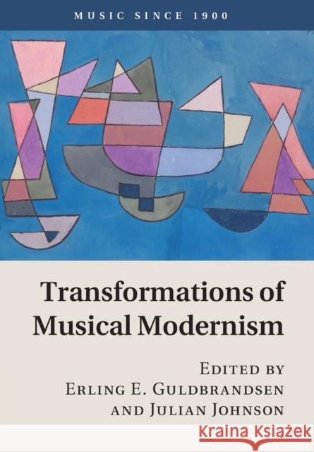Transformations of Musical Modernism  9781107566095 Cambridge University Press