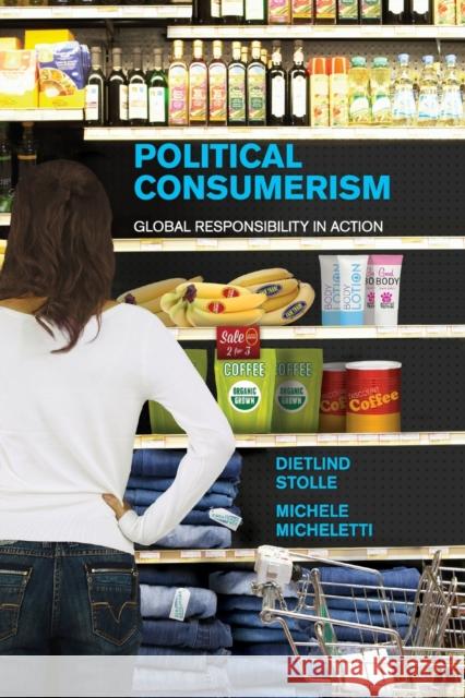 Political Consumerism: Global Responsibility in Action Stolle, Dietlind 9781107567290