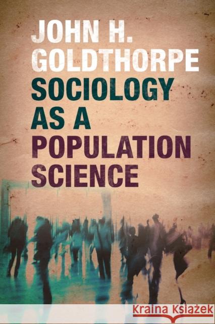 Sociology as a Population Science John Goldthorpe 9781107567313