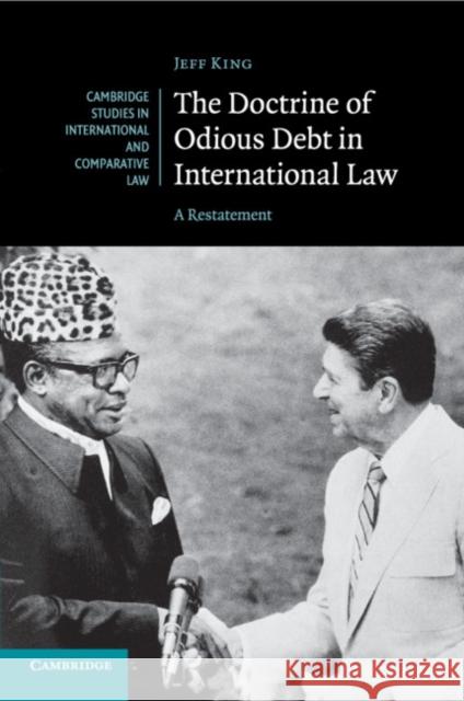 The Doctrine of Odious Debt in International Law: A Restatement Jeff King 9781107567320 Cambridge University Press