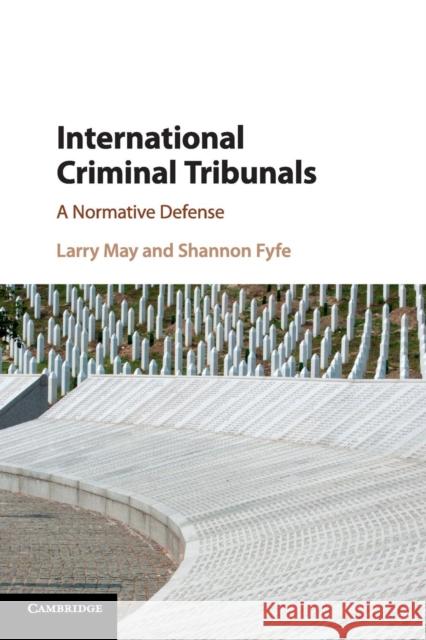 International Criminal Tribunals: A Normative Defense May, Larry 9781107567726 Cambridge University Press