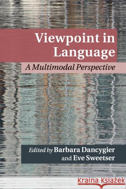 Viewpoint in Language: A Multimodal Perspective Dancygier, Barbara 9781107569300 Cambridge University Press