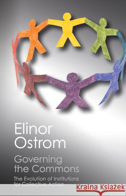 Governing the Commons: The Evolution of Institutions for Collective Action Ostrom, Elinor 9781107569782