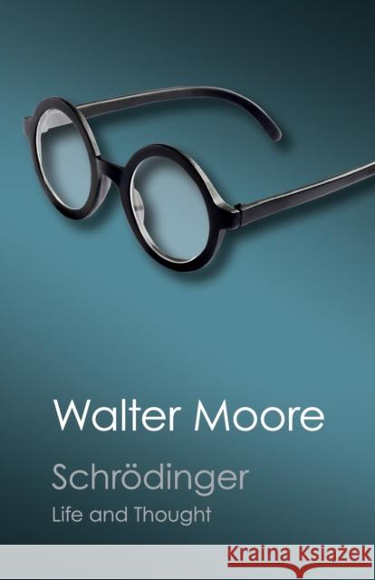Schrödinger: Life and Thought Walter Moore 9781107569911 Cambridge University Press
