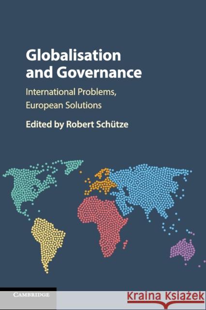 Globalisation and Governance: International Problems, European Solutions Sch 9781107570337 Cambridge University Press