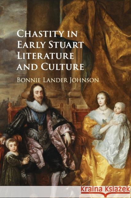 Chastity in Early Stuart Literature and Culture Bonnie Lande 9781107570573 Cambridge University Press