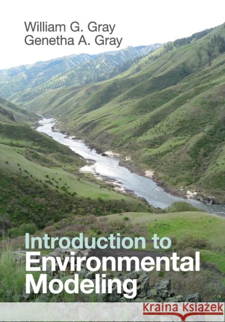 Introduction to Environmental Modeling William G. Gray Genetha A. Gray 9781107571693 Cambridge University Press