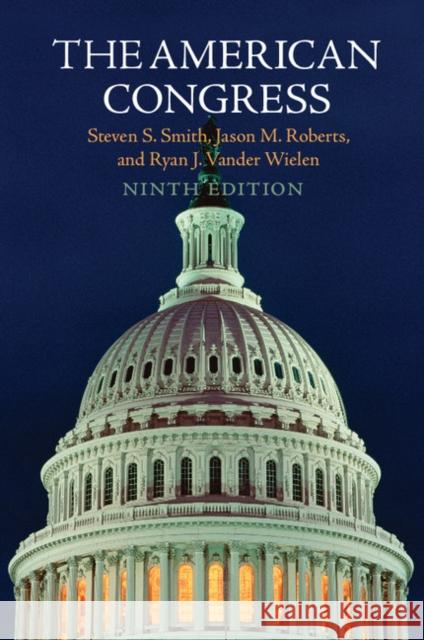 The American Congress Steven S. Smith Jason M. Roberts Ryan J. Vande 9781107571785 Cambridge University Press